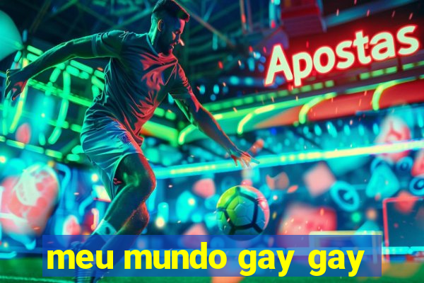 meu mundo gay gay